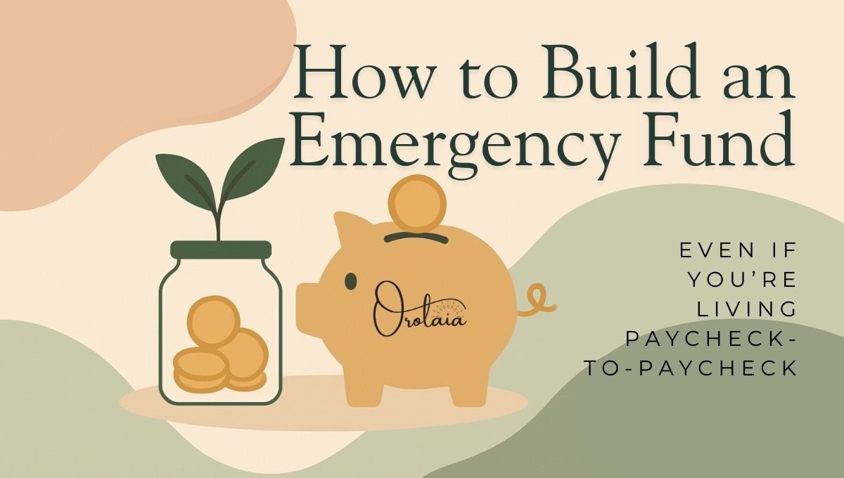 How to Build an Emergency Fund (Even If You’re Living Paycheck to Paycheck)