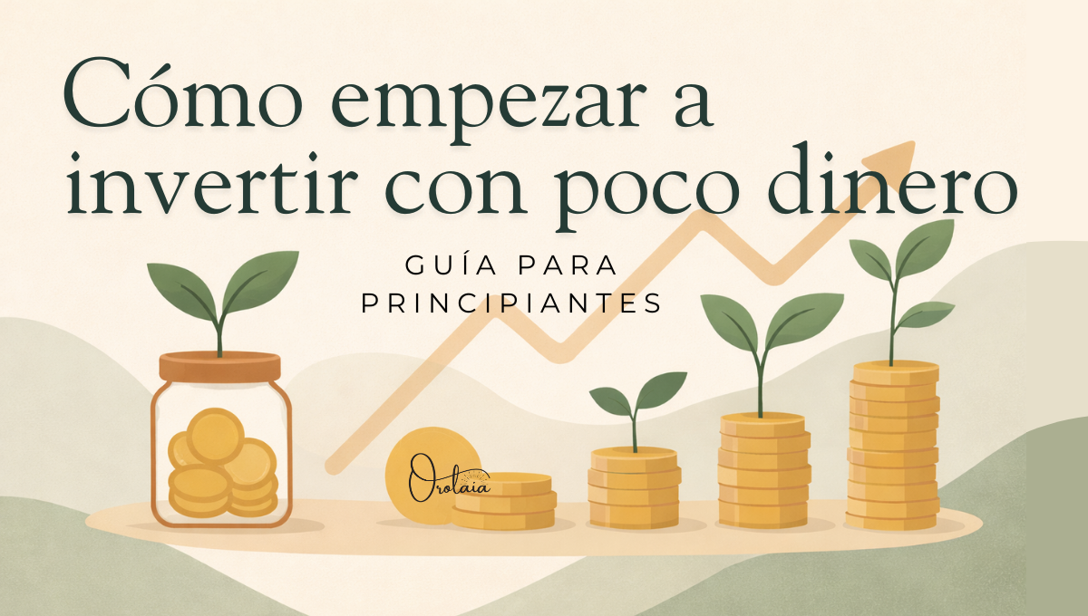 Cómo empezar a invertir con poco dinero: guía para principiantes